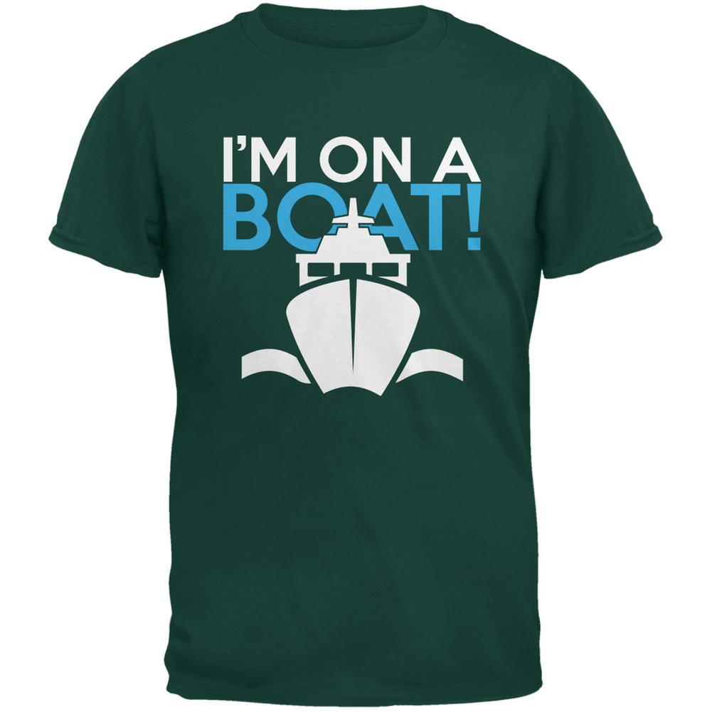 I'm On A Boat Forest Green Adult T-Shirt Men's T-Shirts Old Glory 2XL Green 