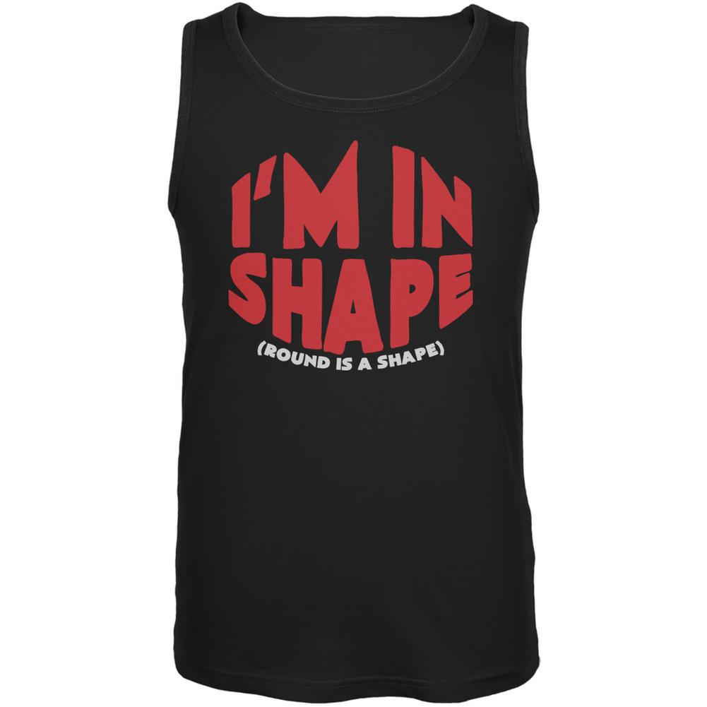 Funny I'm In Shape Round Is A Shape Black Adult Tank Top Men's Tank Tops Old Glory 2XL Black 