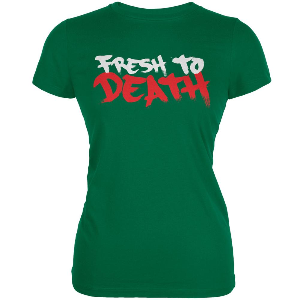 Fresh To Death Kelly Green Juniors Soft T-Shirt Juniors T-Shirts Life 2XL Green 