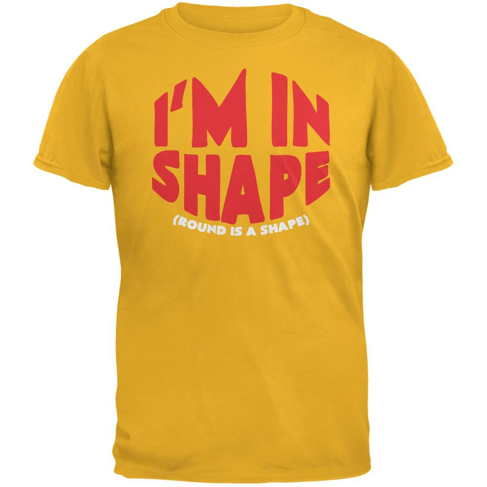 Funny I'm In Shape Round Is A Shape Gold Adult T-Shirt Men's T-Shirts Old Glory 2XL Yellow 