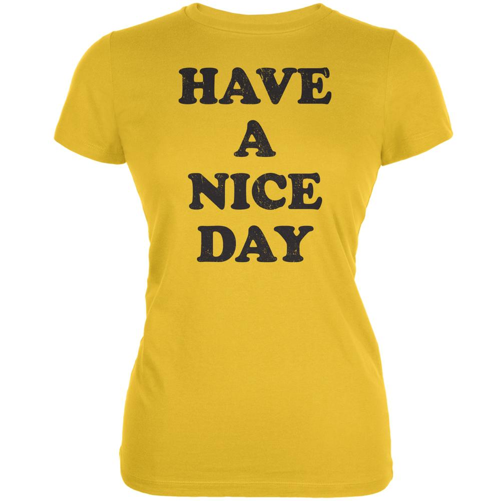 Have A Nice Day Bright Yellow Juniors Soft T-Shirt Juniors T-Shirts Old Glory 2XL Yellow 