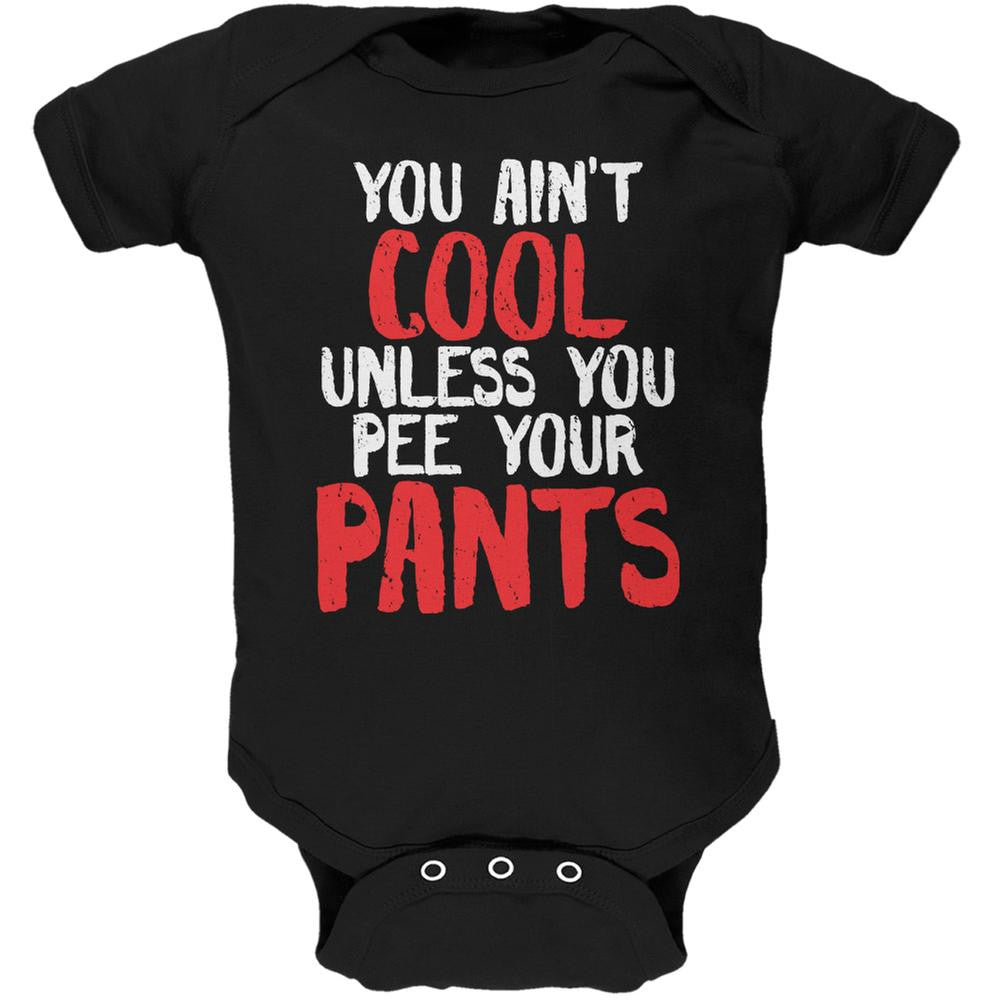 Ain't Cool Unless You Pee Your Pants Black Soft Baby One Piece Baby One Piece Old Glory 0-3M Black 