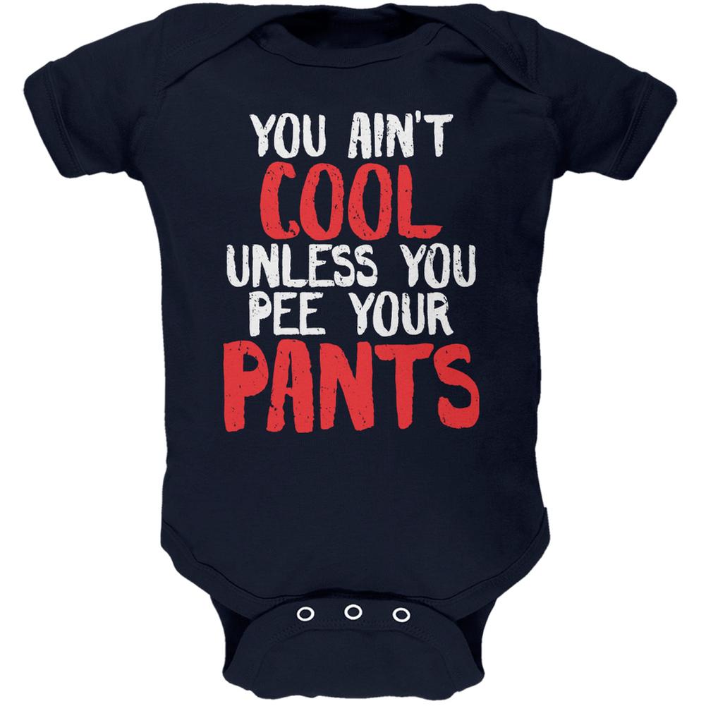 Ain't Cool Unless You Pee Your Pants Navy Soft Baby One Piece Baby One Piece Old Glory 0-3M Blue 