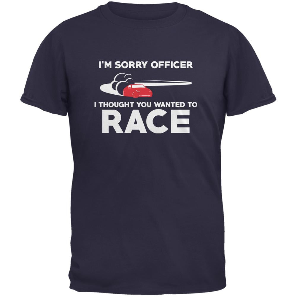 Sorry Officer Thought You Wanted To Race Navy Adult T-Shirt Men's T-Shirts Old Glory 2XL Blue 