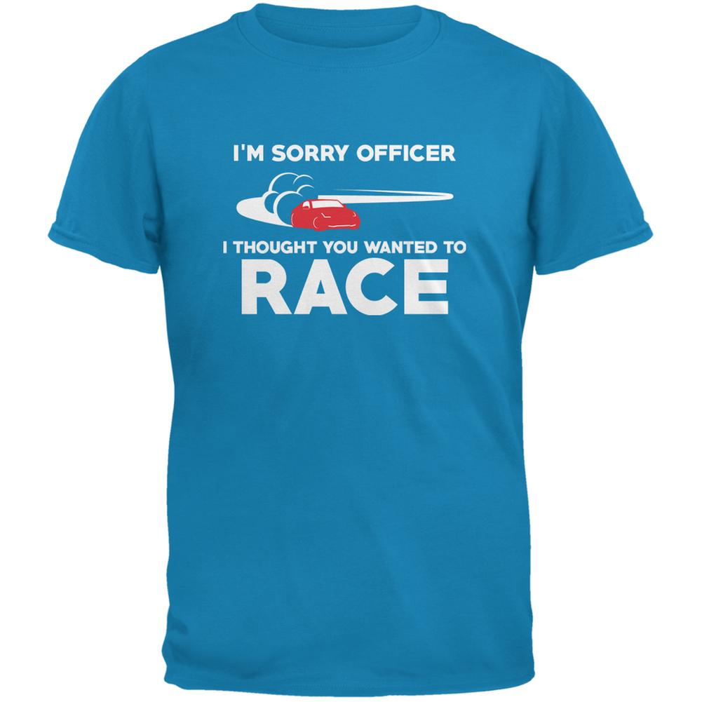 Sorry Officer Thought You Wanted To Race Sapphire Blue Adult T-Shirt Men's T-Shirts Old Glory 2XL Blue 