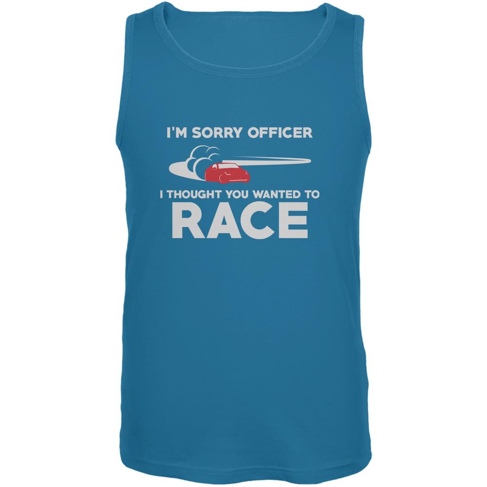 Sorry Officer Thought You Wanted To Race Turquoise Adult Tank Top Men's Tank Tops Old Glory LG Blue 