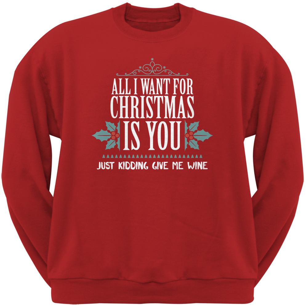 All I Want For Christmas Is Wine Red Adult Sweatshirt Men's Sweatshirts Old Glory 2XL Red 