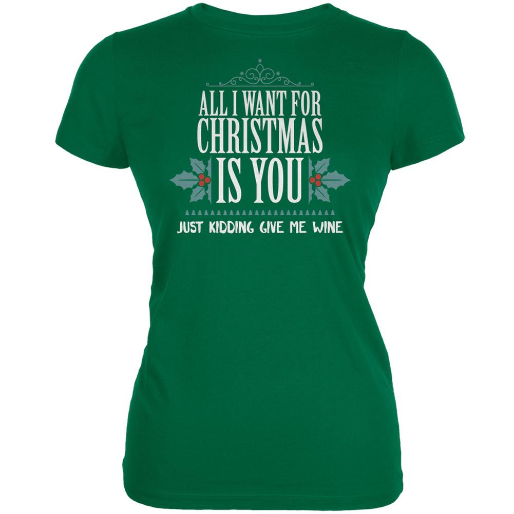 All I Want For Christmas Is Wine Kelly Green Juniors Soft T-Shirt Juniors T-Shirts Old Glory 2XL Green 