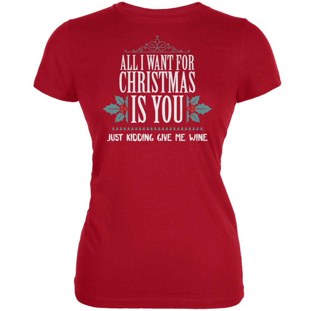 All I Want For Christmas Is Wine Red Juniors Soft T-Shirt Juniors T-Shirts Old Glory 2XL Red 