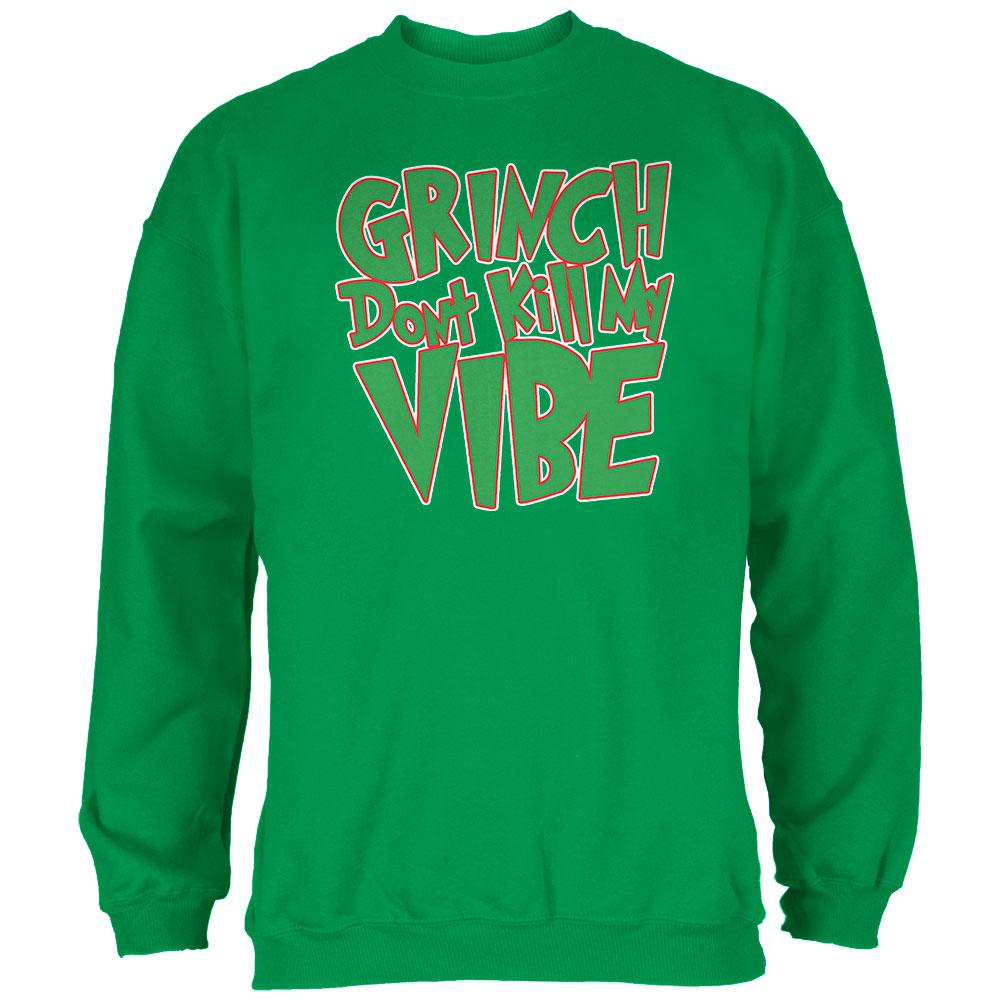 Christmas Grinch Don't Kill My Vibe Irish Green Adult Sweatshirt Men's Sweatshirts Old Glory 2XL Green 