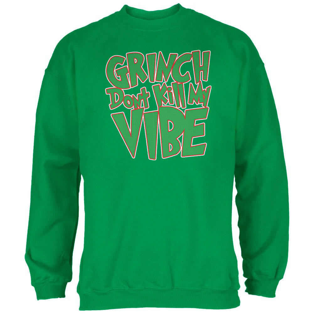 Christmas Grinch Don't Kill My Vibe Irish Green Adult Sweatshirt Men's Sweatshirts Old Glory 2XL Green 