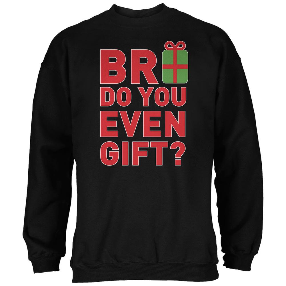 Christmas Bro Do You Even Gift Black Adult Sweatshirt Men's Sweatshirts Old Glory 2XL Black 