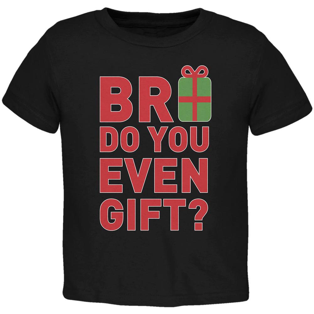 Christmas Bro Do You Even Gift Black Toddler T-Shirt Toddler T-Shirts Old Glory 2T Black 