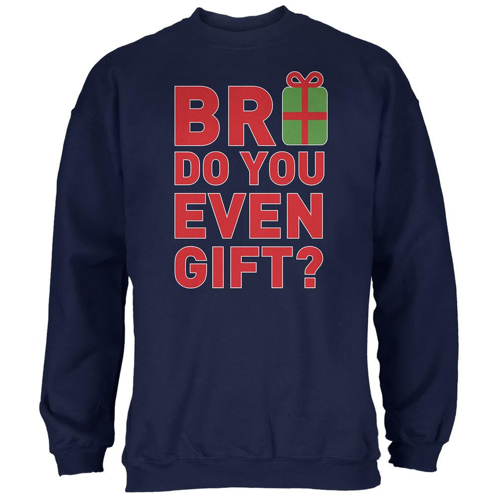 Christmas Bro Do You Even Gift Navy Adult Sweatshirt Men's Sweatshirts Old Glory 2XL Blue 