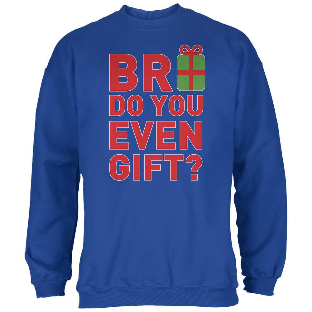 Christmas Bro Do You Even Gift Royal Adult Sweatshirt Men's Sweatshirts Old Glory 2XL Blue 