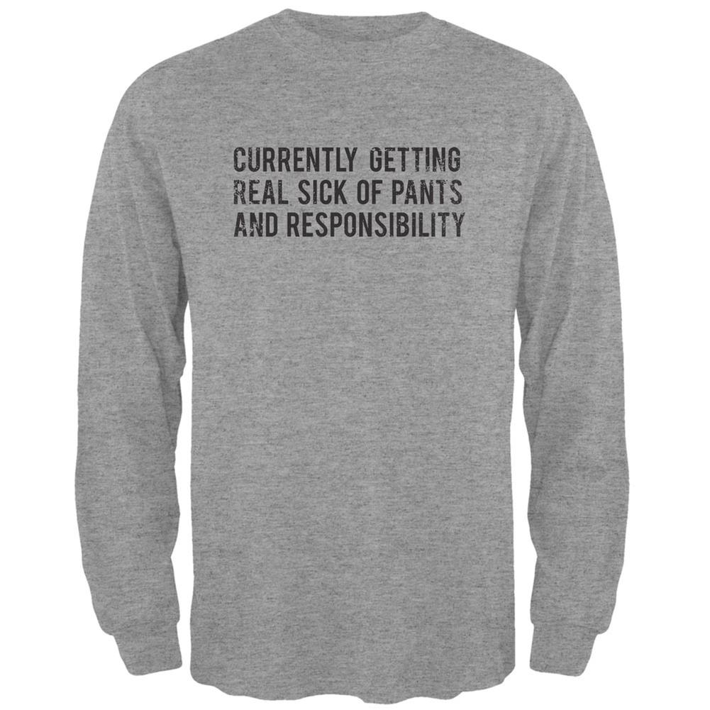 Sick of Pants & Responsibility Heather Grey Adult Long Sleeve T-Shirt Men's Long Sleeves Life 2XL Grey 