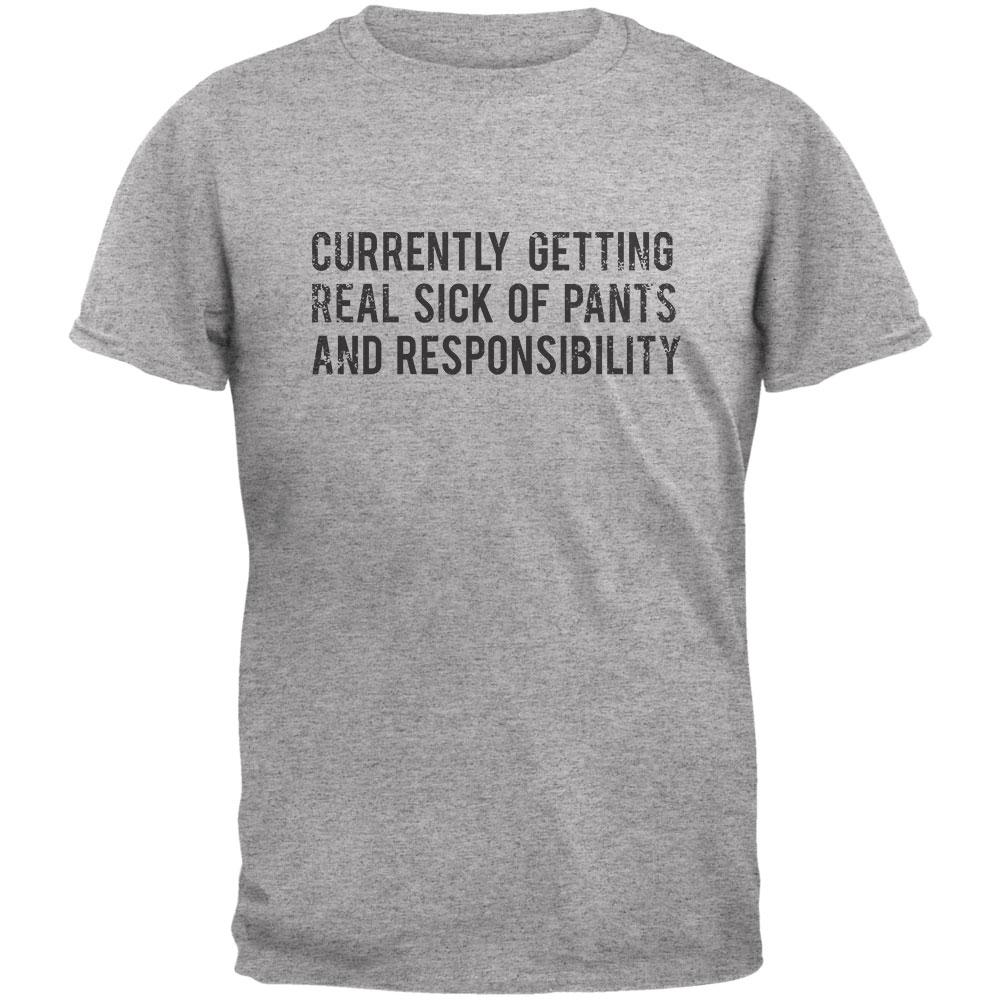 Sick of Pants & Responsibility Heather Grey Adult T-Shirt Men's T-Shirts Life 2XL Grey 