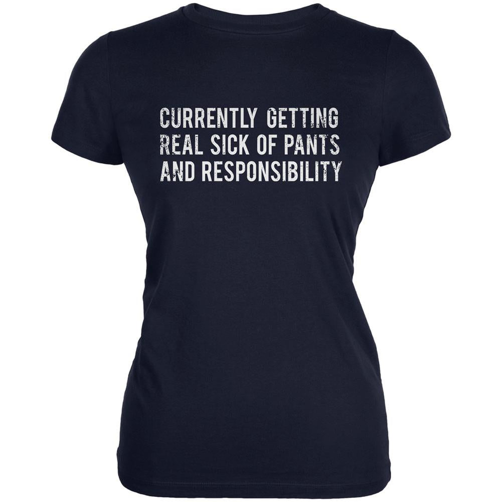 Sick of Pants & Responsibility Navy Juniors Soft T-Shirt Juniors T-Shirts Life 2XL Blue 