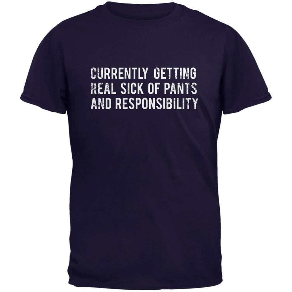 Sick of Pants & Responsibility Navy Adult T-Shirt Men's T-Shirts Life 2XL Blue 