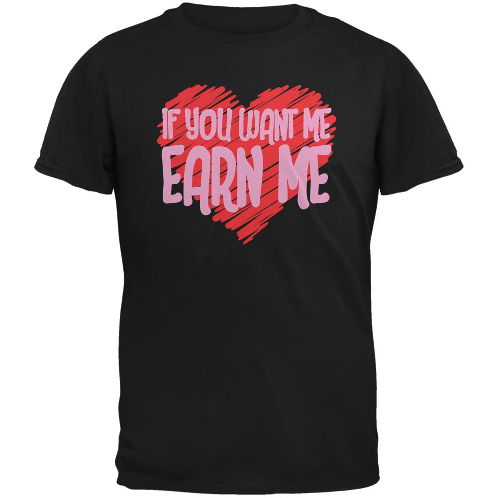 Valentines Day Want Me Earn Me Black Adult T-Shirt Men's T-Shirts Old Glory 2XL Black 