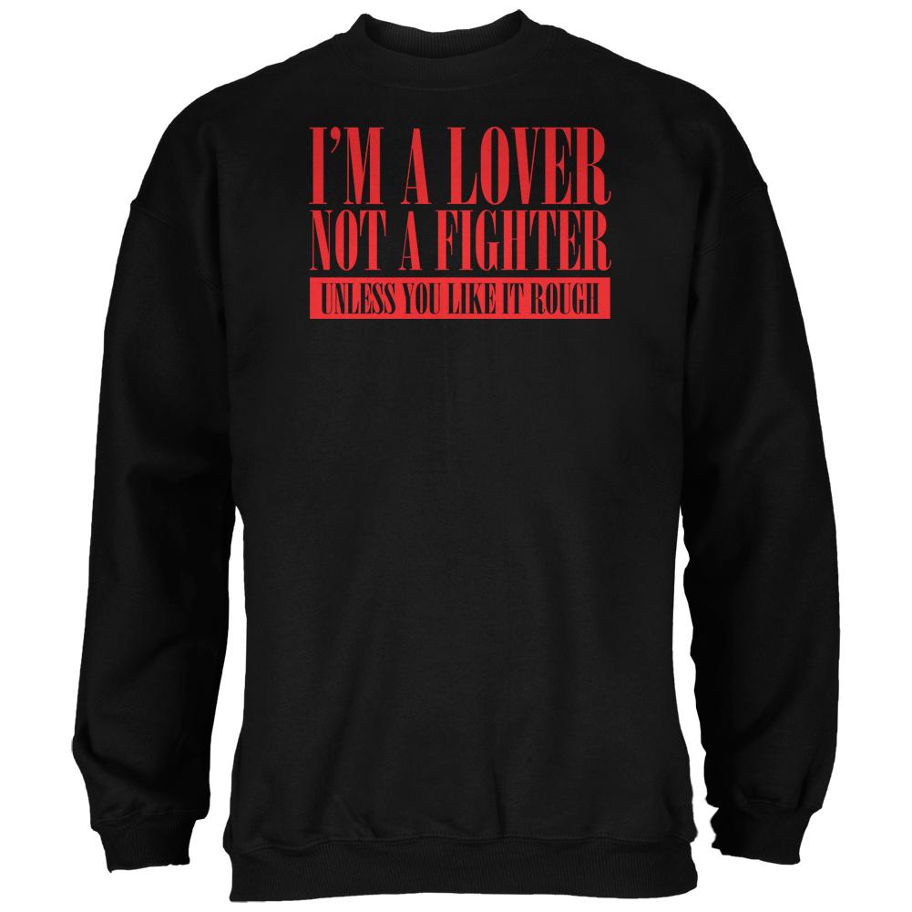 Valentines Day Lover Not A Fighter Adult Sweatshirt Men's Sweatshirts Old Glory SM Black 