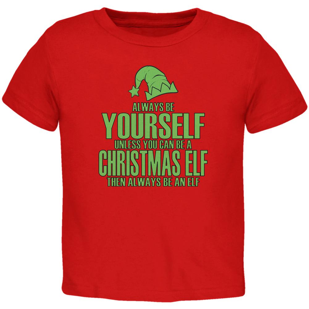 Christmas Always Be Yourself Christmas Elf Red Toddler T-Shirt Toddler T-Shirts Old Glory 2T Red 