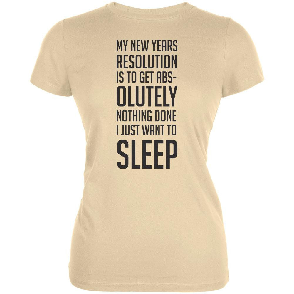 New Years Just Want Sleep Resolution Cream Juniors Soft T-Shirt Juniors T-Shirts Old Glory LG Off-White 