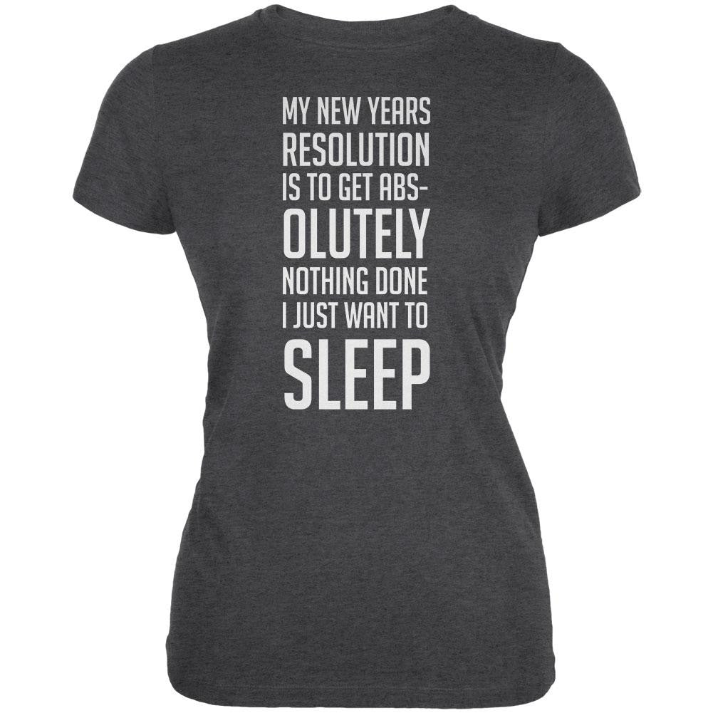 New Years Just Want Sleep Resolution Dark Heather Juniors Soft T-Shirt Juniors T-Shirts Old Glory 2XL Grey 