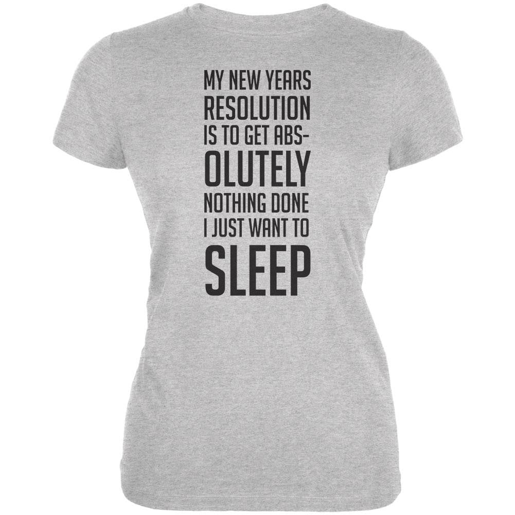 New Years Just Want Sleep Resolution Heather Grey Juniors Soft T-Shirt Juniors T-Shirts Old Glory 2XL Grey 