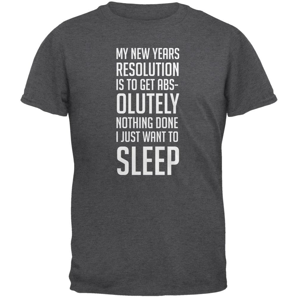 New Years Just Want Sleep Resolution Dark Heather Adult T-Shirt Men's T-Shirts Old Glory 2XL Grey 