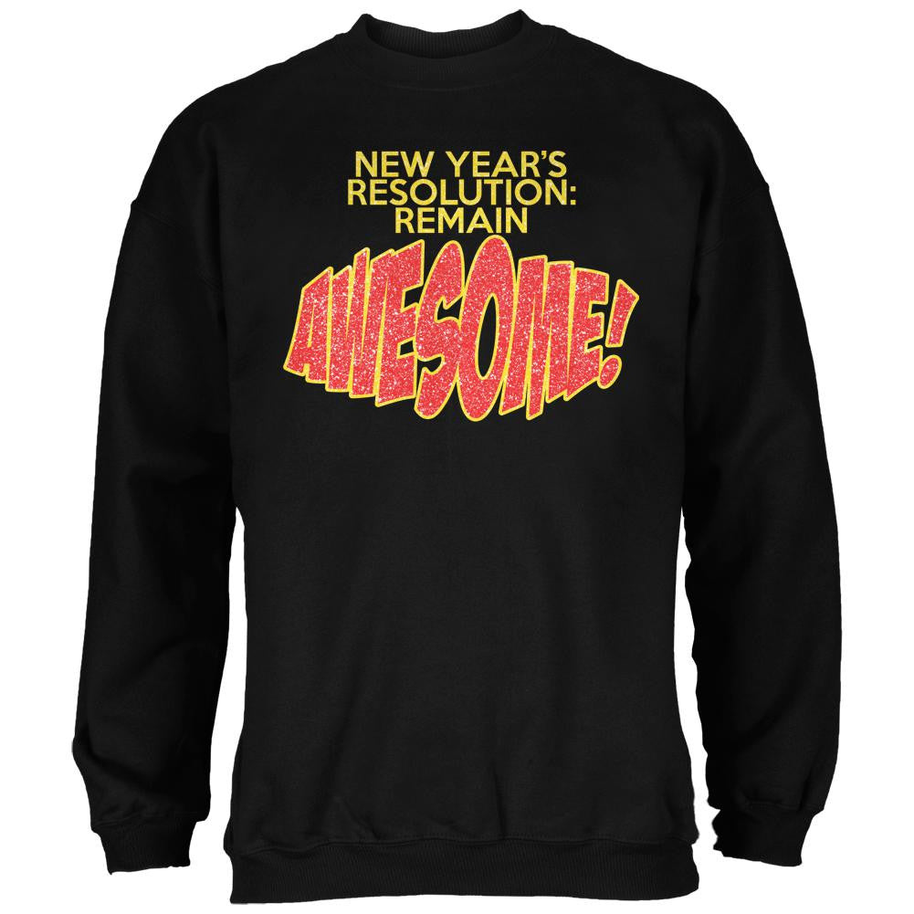 New Years Resolution Remain Awesome Black Adult Sweatshirt Men's Sweatshirts Old Glory 2XL Black 