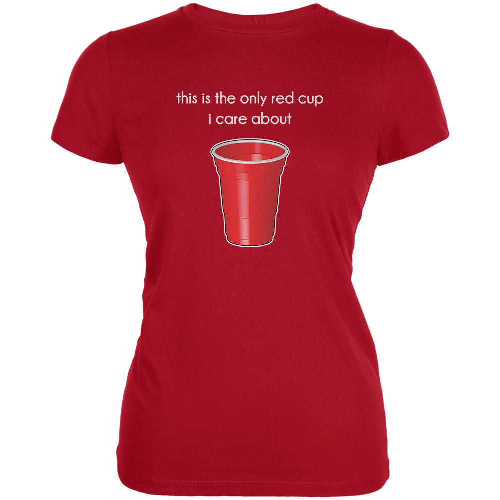 The Only Red Cup I Care About Red Juniors Soft T-Shirt Juniors T-Shirts Old Glory 2XL Red 