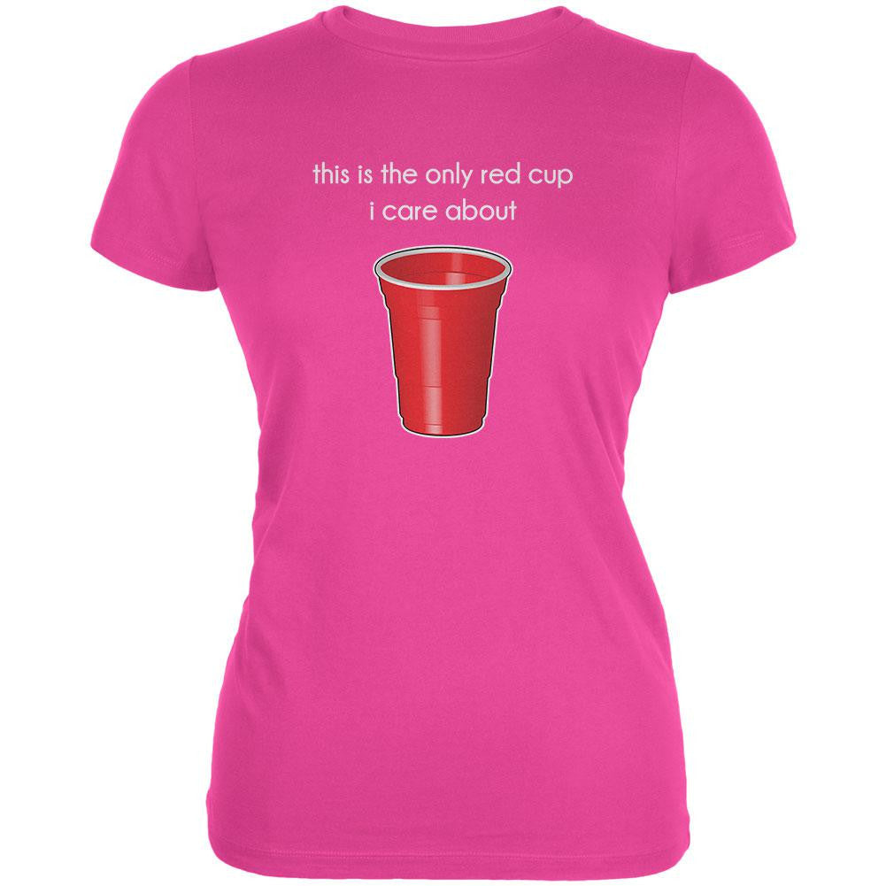 The Only Red Cup I Care About Hot Pink Juniors Soft T-Shirt Juniors T-Shirts Old Glory 2X Pink 