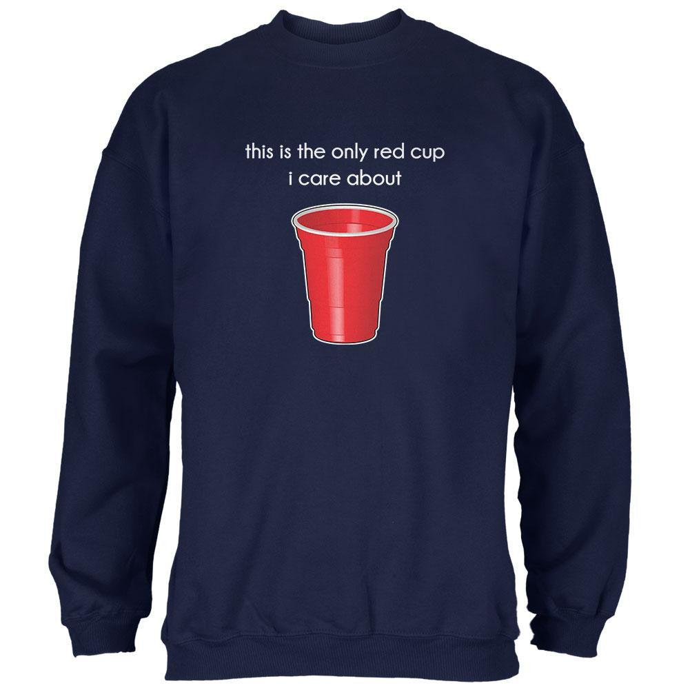 The Only Red Cup I Care About Navy Adult Sweatshirt Men's Sweatshirts Old Glory 2XL Blue 