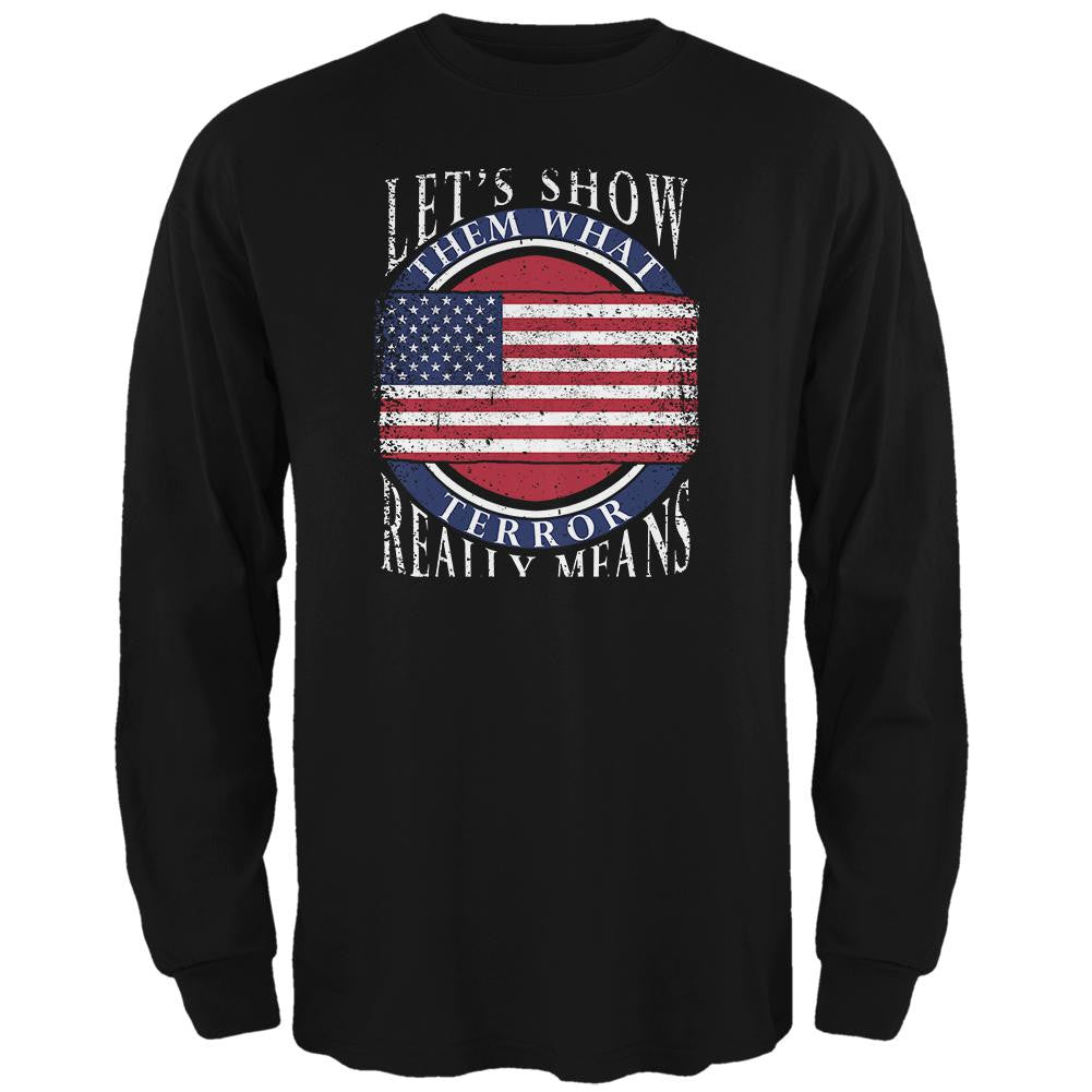 Show Them What Terror Means Black Adult Long Sleeve T-Shirt Men's Long Sleeves Old Glory 2XL Black 