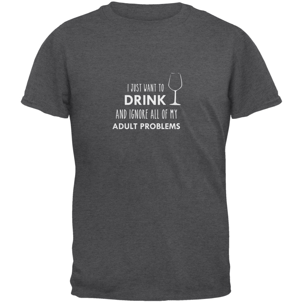 I Just Want to Drink Dark Heather Adult T-Shirt Men's T-Shirts global 2XL Grey 