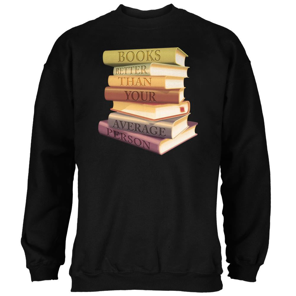 Books Better Than People Black Adult Sweatshirt Men's Sweatshirts Old Glory SM Black 