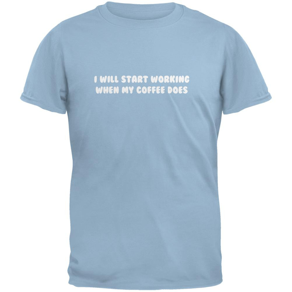 Start Working When My Coffee Does Light Blue Adult T-Shirt Men's T-Shirts Old Glory 2XL Blue 