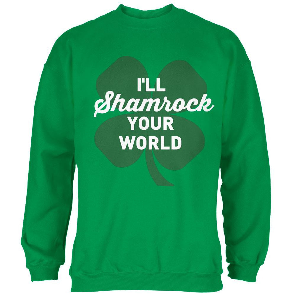 St Patricks Day Ill Shamrock Your World Irish Green Adult Sweatshirt Men's Sweatshirts Old Glory   