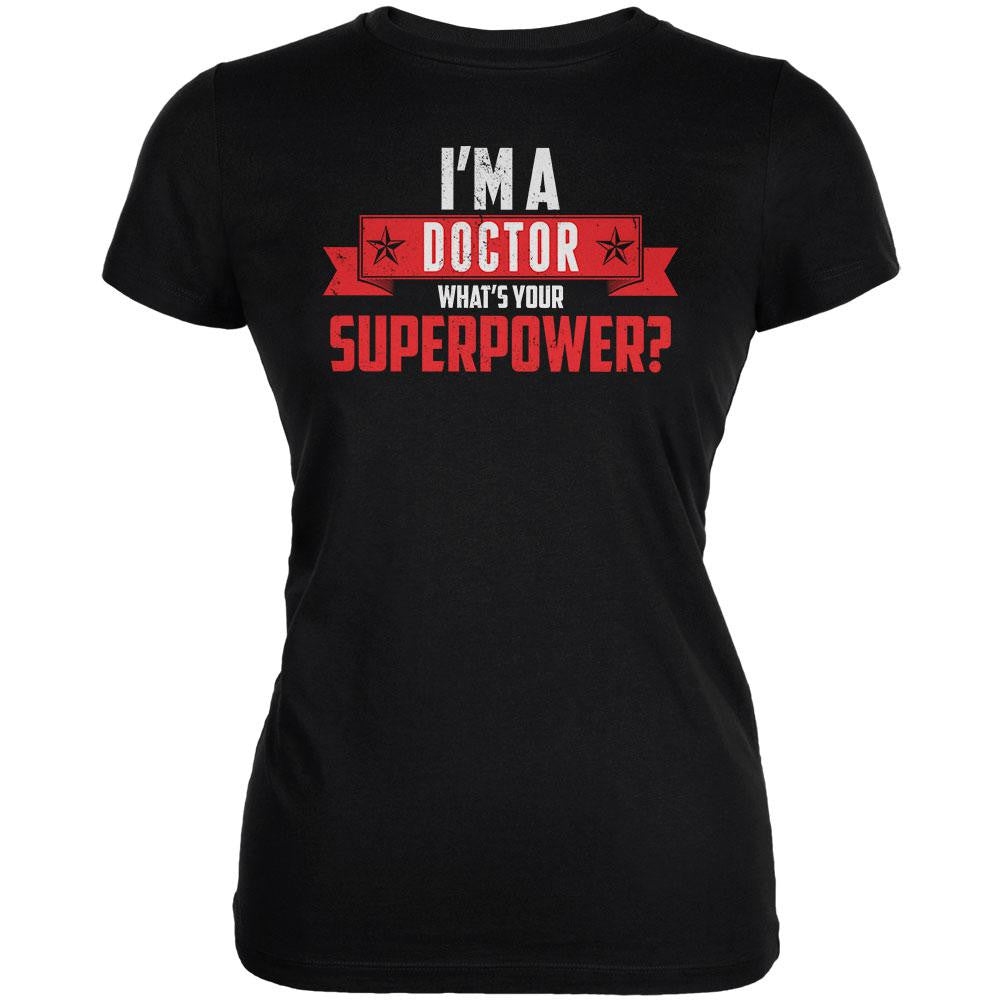 I'm A Doctor What's Your Superpower Black Juniors Soft T-Shirt Juniors T-Shirts Old Glory 2XL Black 