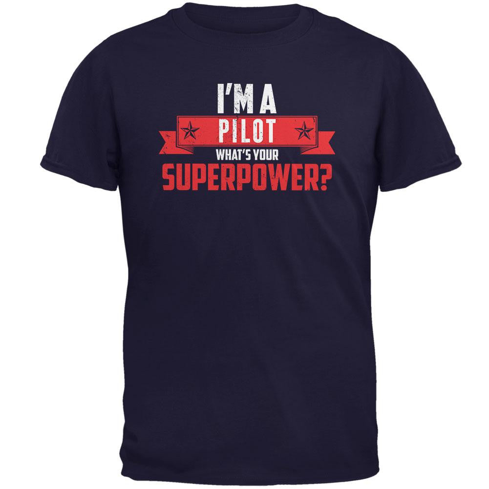 I'm A Pilot What's Your Superpower Navy Adult T-Shirt Men's T-Shirts Old Glory 2XL Blue 