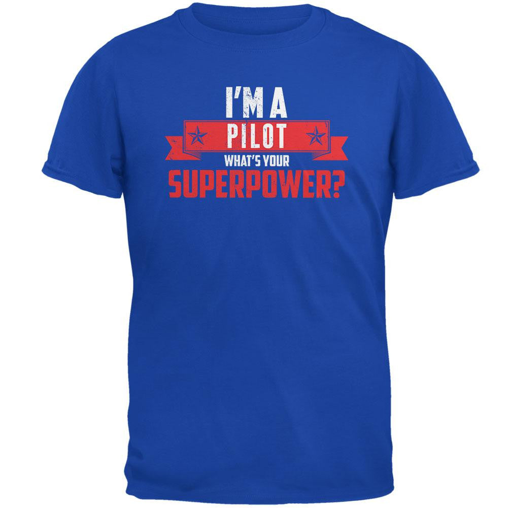 I'm A Pilot What's Your Superpower Royal Adult T-Shirt Men's T-Shirts Old Glory 2XL Blue 