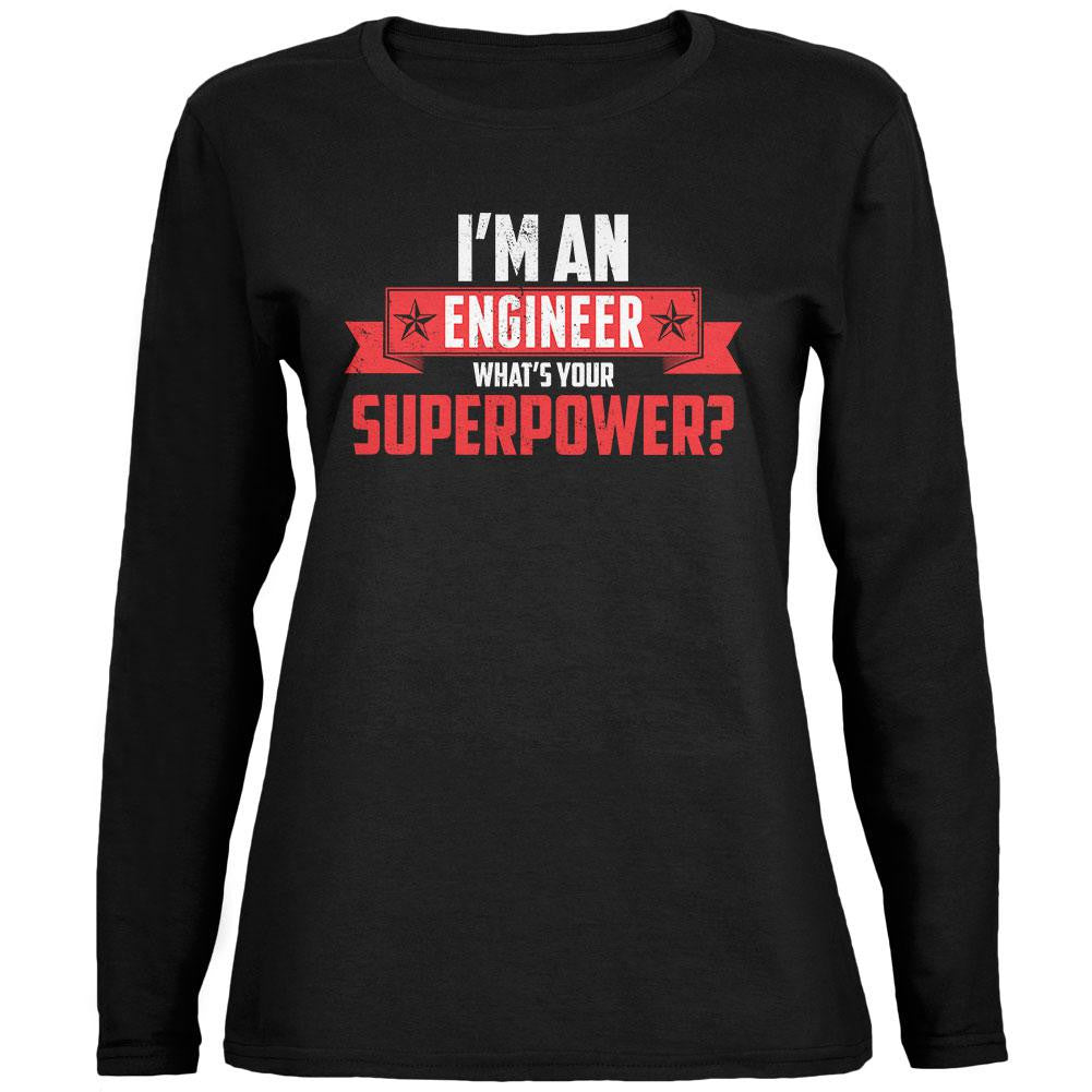 I'm An Engineer What's Your Superpower Black Womens Long Sleeve T-Shirt Women's Long Sleeves Old Glory 2XL Black 