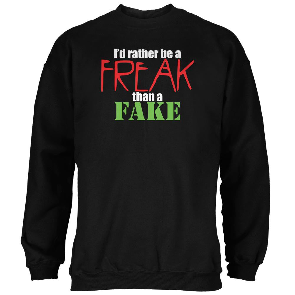 Rather Be A Freak Than A Fake Black Adult Sweatshirt Men's Sweatshirts Old Glory 2XL Black 