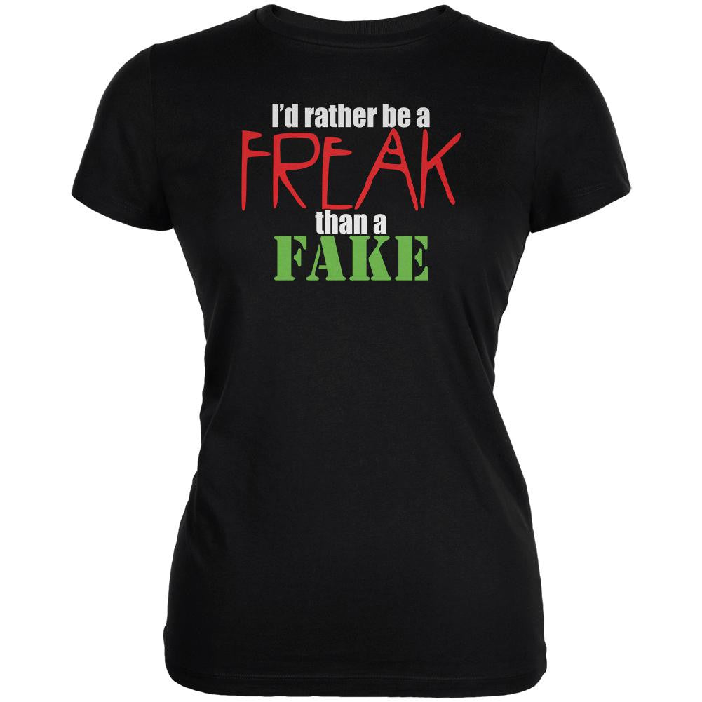 Rather Be A Freak Than A Fake Black Juniors Soft T-Shirt Juniors T-Shirts Old Glory 2XL Black 