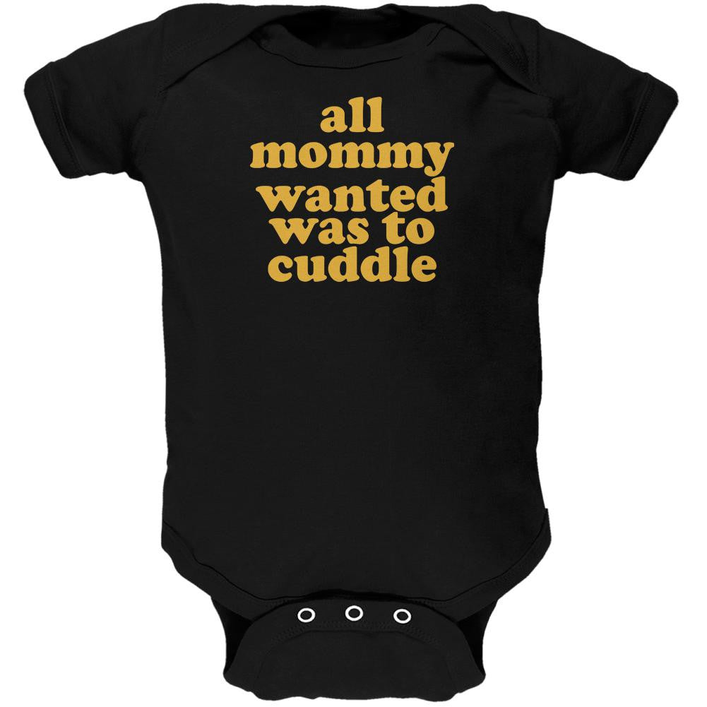 Mommy Wanted to Cuddle Funny Black Soft Baby One Piece Baby One Piece Old Glory 0-3M Black 