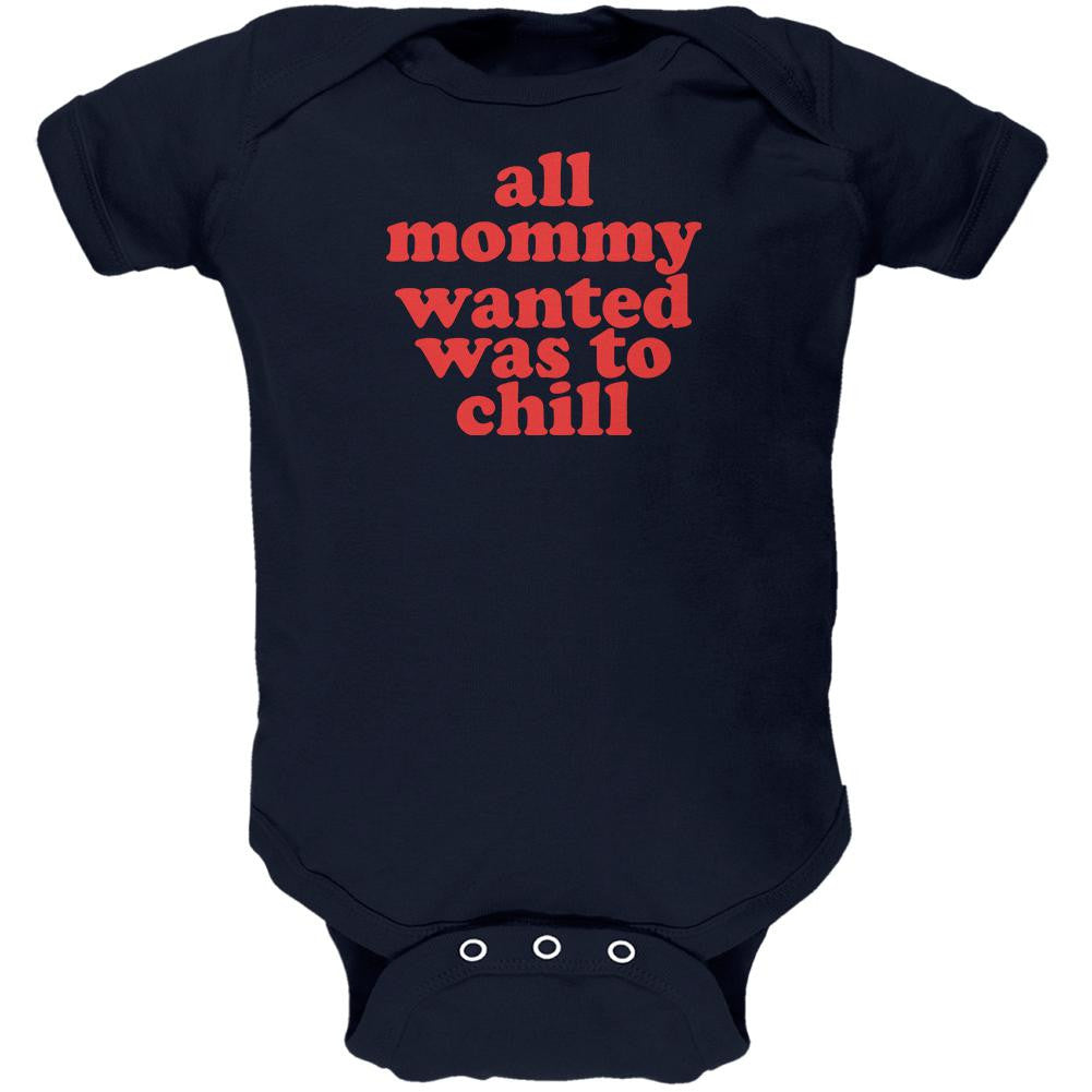 Mommy Wanted to Chill Funny Navy Soft Baby One Piece Baby One Piece Old Glory 0-3M Blue 