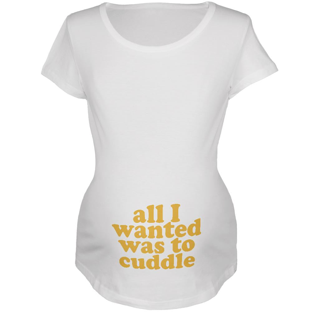 All I Wanted Cuddle Funny White Maternity Soft T-Shirt Maternity T-Shirts Old Glory 2XL White 