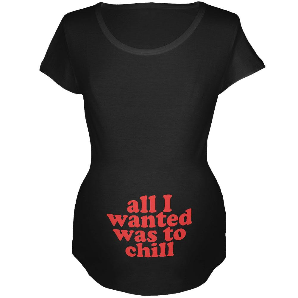 All I Wanted Chill Funny Black Maternity Soft T-Shirt Maternity T-Shirts Old Glory 2XL Black 