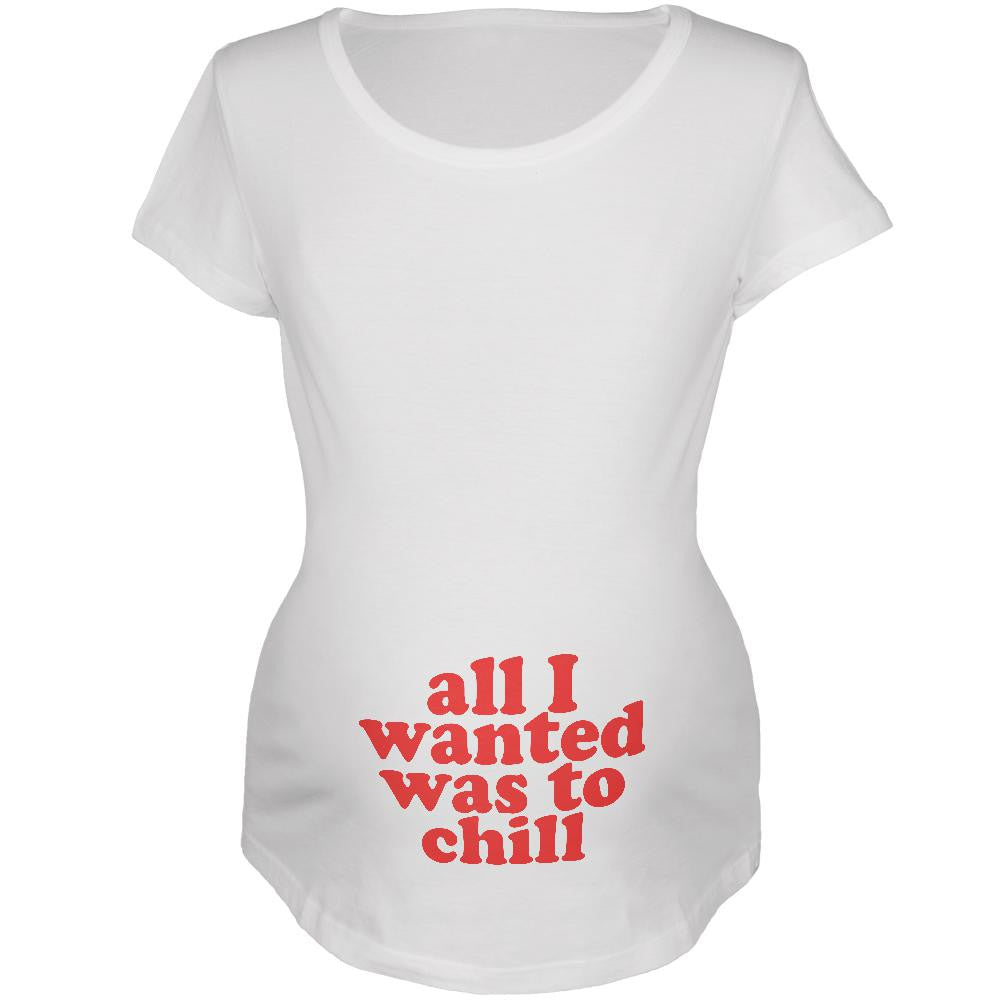 All I Wanted Chill Funny White Maternity Soft T-Shirt Maternity T-Shirts Old Glory 2XL White 